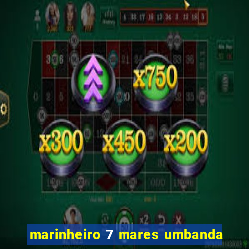 marinheiro 7 mares umbanda